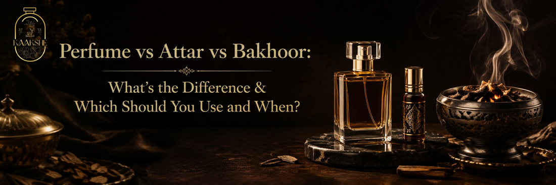 Perfume vs Attar vs Bakhoor: What’s the Difference & Which Should You Use and When?